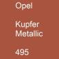 Preview: Opel, Kupfer Metallic, 495.